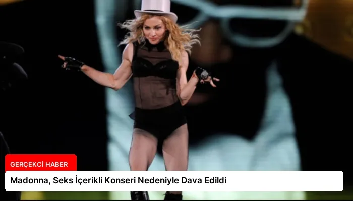 Madonna, Seks İçerikli Konseri Nedeniyle Dava Edildi