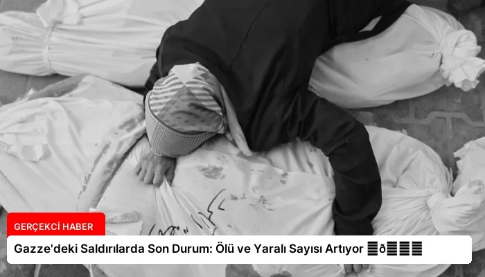 Gazze’deki Saldırılarda Son Durum: Ölü ve Yaralı Sayısı Artıyor ⏬👇