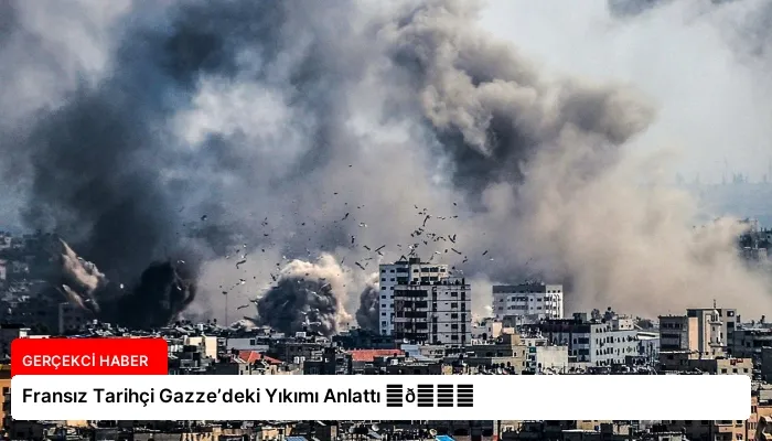 Fransız Tarihçi Gazze’deki Yıkımı Anlattı ⏬👇
