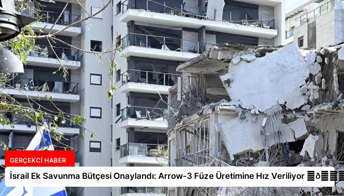 İsrail Ek Savunma Bütçesi Onaylandı: Arrow-3 Füze Üretimine Hız Veriliyor ⏬👇