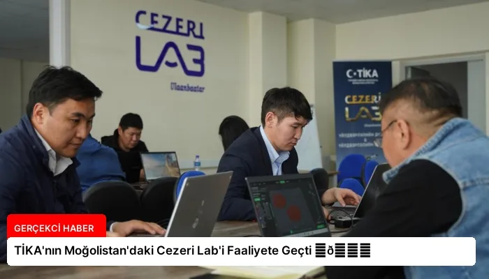 TİKA’nın Moğolistan’daki Cezeri Lab’i Faaliyete Geçti ⏬👇