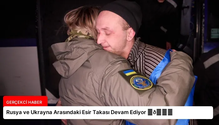 Rusya ve Ukrayna Arasındaki Esir Takası Devam Ediyor ⏬👇