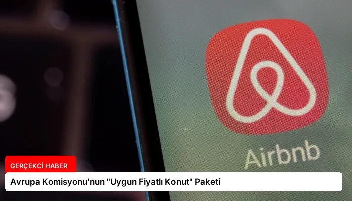 Avrupa Komisyonu’nun “Uygun Fiyatlı Konut” Paketi