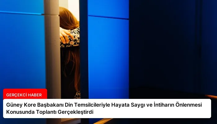 Güney Kore Başbakanı Din Temsilcileriyle Hayata Saygı ve İntiharın Önlenmesi Konusunda Toplantı Gerçekleştirdi