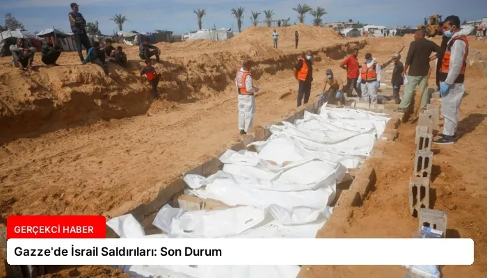 Gazze’de İsrail Saldırıları: Son Durum