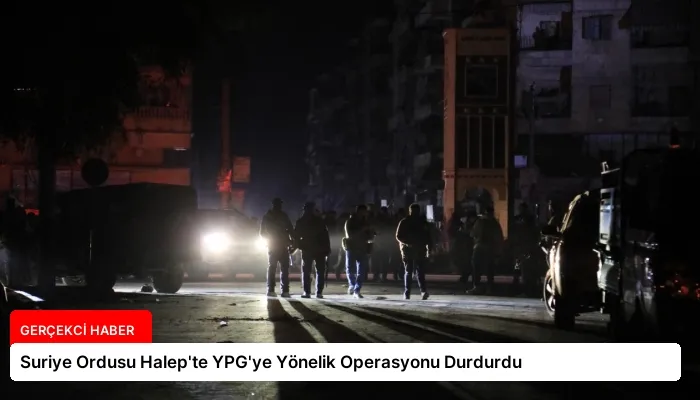 Suriye Ordusu Halep’te YPG’ye Yönelik Operasyonu Durdurdu