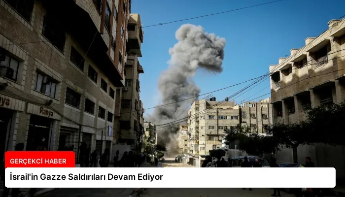 İsrail’in Gazze Saldırıları Devam Ediyor