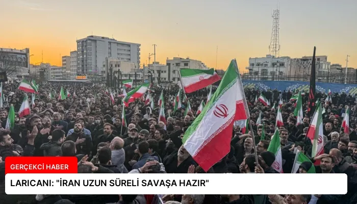 LARICANI: “İRAN UZUN SÜRELİ SAVAŞA HAZIR”
