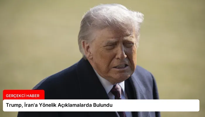 Trump, İran’a Yönelik Açıklamalarda Bulundu