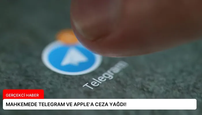 MAHKEMEDE TELEGRAM VE APPLE’A CEZA YAĞDI!