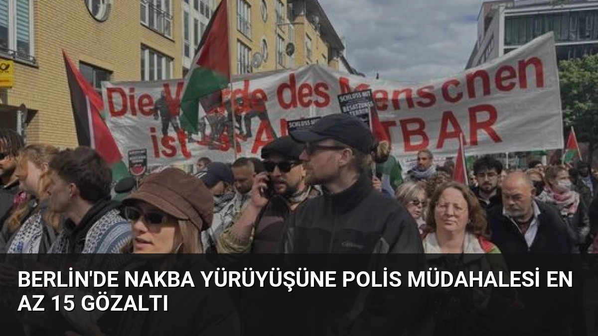Berlin’de Nakba Yürüyüşüne Polis Müdahalesi En Az 15 Gözaltı
