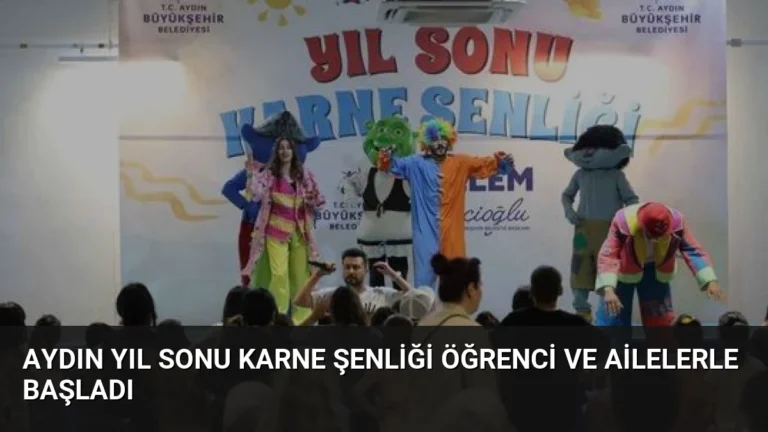 Aydın Yıl Sonu Karne Şenliği Öğrenci ve Ailelerle Başladı