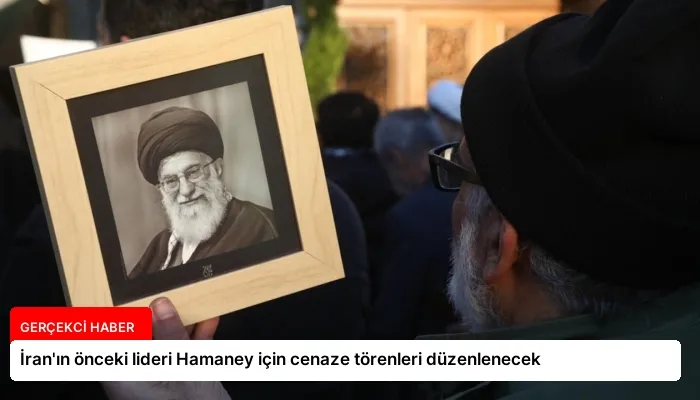 İran’ın önceki lideri Hamaney için cenaze törenleri düzenlenecek