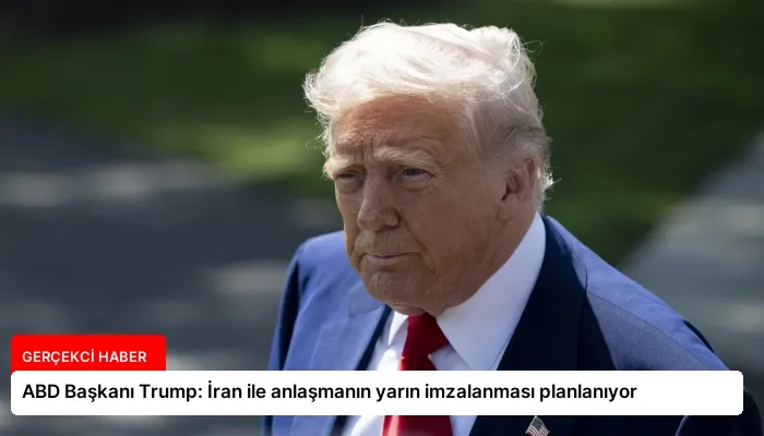 ABD Başkanı Trump: İran ile anlaşmanın yarın imzalanması planlanıyor