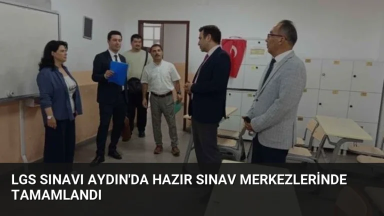 LGS Sınavı Aydın’da Hazır Sınav Merkezlerinde Tamamlandı