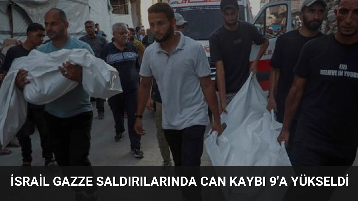 İsrail Gazze Saldırılarında Can Kaybı 9’a Yükseldi